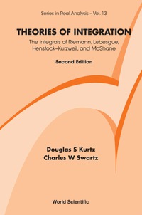theories of integration 2nd edition douglas s kurtz, charles w swartz 9814368997, 9789814368995