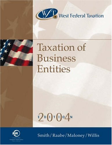 west federal taxation taxation of business entities 2004 7th edition james e. smith, william a. raabe, david