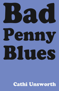 bad penny blues  cathi unsworth 1907222197, 978-1907222191