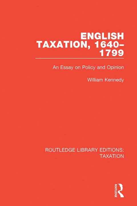 english taxation 1640-1799 1st edition william kennedy 135111736x, 9781351117364