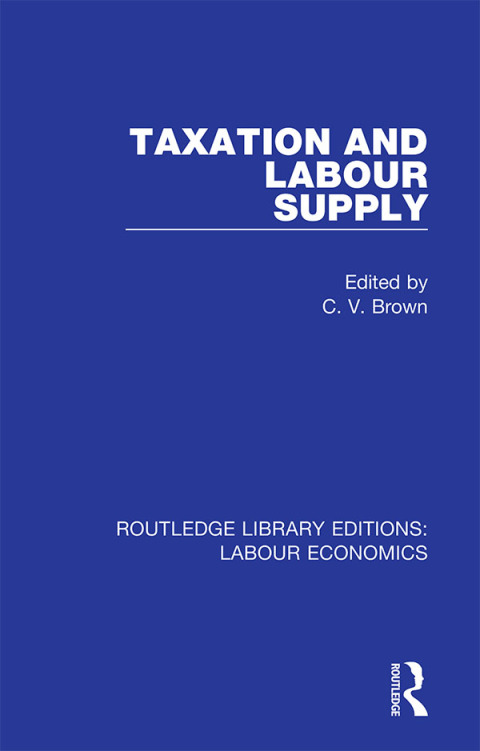 taxation and labour supply 1st edition c. v. brown 0429655851, 9780429655852