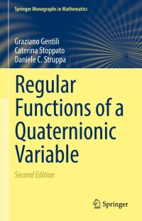 regular functions of a quaternionic variable 2nd edition graziano gentili, caterina stoppato, daniele c.