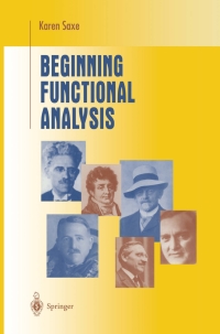 beginning functional analysis 1st edition karen saxe 0387952241, 9780387952246
