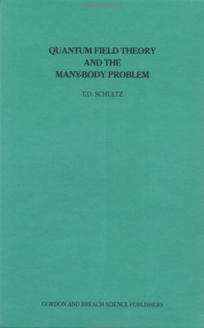 quantum field theory and the  many body problem 1st edition theodore d. schultz 067701130x, 9780677011301