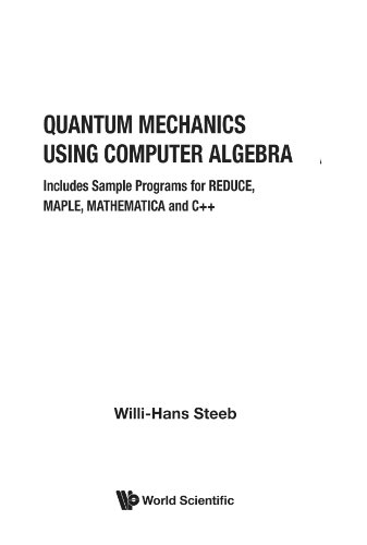 quantum mechanics using computer algebra includes sample programs for reduce maple mathematica and c++ 1st