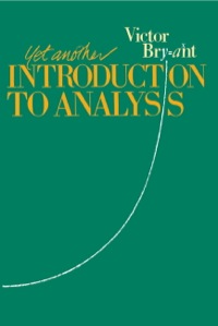 yet another introduction to analysis 1st edition victor bryant 052138835x, 9780521388351