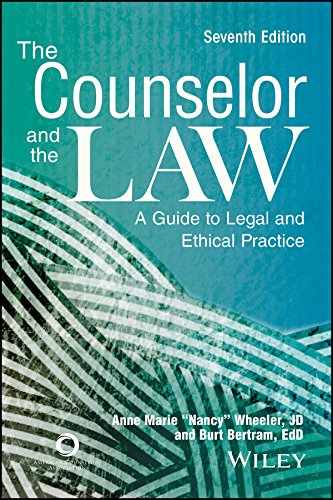 the counselor and the law a guide to legal and ethical practice 7th edition anne marie nancy wheeler, burt