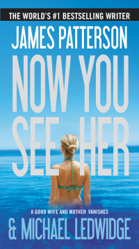 now you see her  james patterson, michael ledwidge 0316036218, 031612723x, 9780316036214, 9780316127233