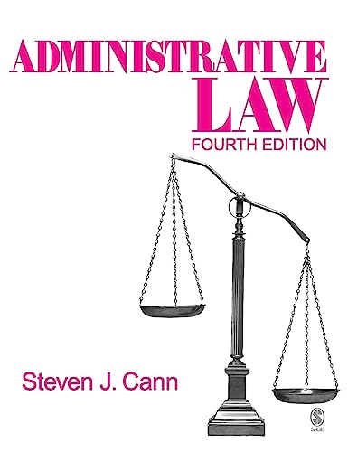 administrative law 4th edition steven j. cann 1412913969, 9781412913966