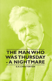 the man who was thursday a nightmare 1st edition g. k. chesterton 1443732826, 1446545989, 9781443732826,