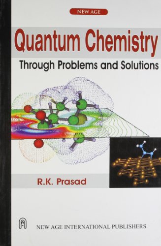 quantum chemistry through problems and solutions 1st edition r.k. prasad 8122411142, 9788122411140