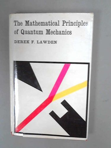 the mathematical principles of quantum mechanics 1st edition derek f. lawden 0416434606, 9780416434606