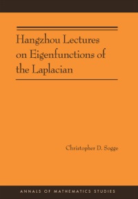 hangzhou lectures on eigenfunctions of the laplacian 1st edition christopher d. sogge 0691160759,