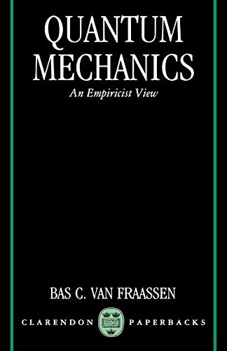 quantum mechanics an empiricist view 1st edition bas c. van fraassen 0198239807, 9780198239802
