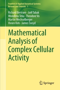 mathematical analysis of complex cellular activity 1st edition richard bertram, joel tabak, wondimu teka,