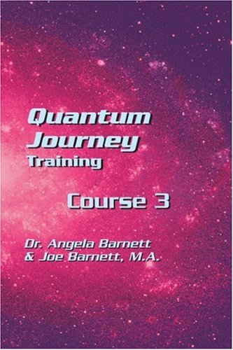 quantum journey training course 3 1st edition dr. angela barnett, joe barnett 0925421472, 9780925421470