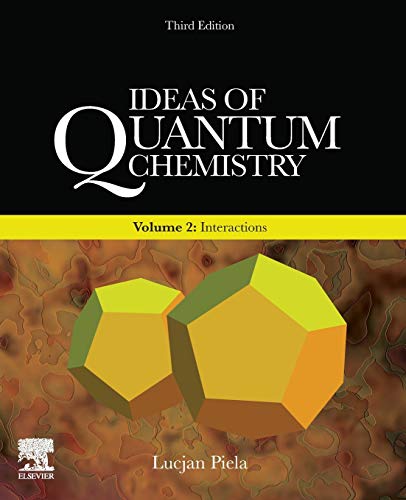 ideas of quantum chemistry interactions volume 2 3rd edition lucjan piela 044464248x, 9780444642486
