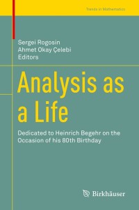 analysis as a life  dedicated to heinrich begehr on the occasion of his 80th birthday 1st edition sergei