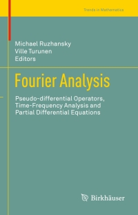 fourier analysis pseudo differential operators time frequency analysis and partial differential equations 1st