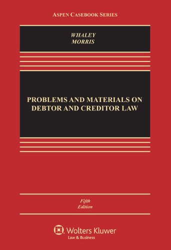 problems and materials on debtor and creditor law 5th edition douglas j. whaley, jeffrey w. morris