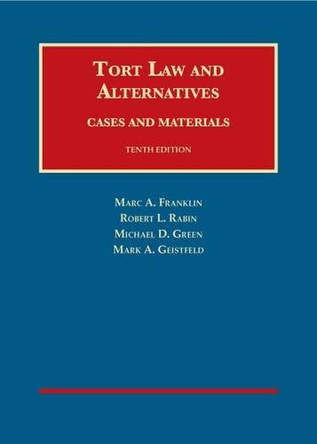 tort law and alternatives cases and materials 10th edition marc franklin , robert rabin , michael green ,