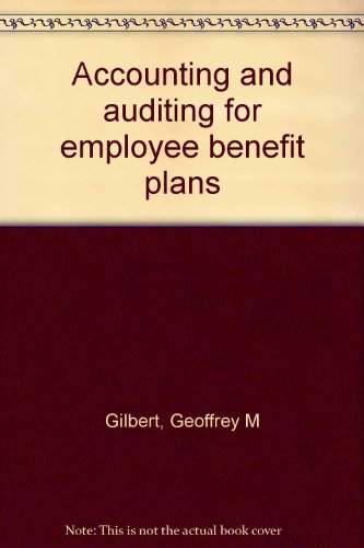 accounting and auditing for employee benefit plans 1st edition gilbert, geoffrey m 088262217x, 9780882622170