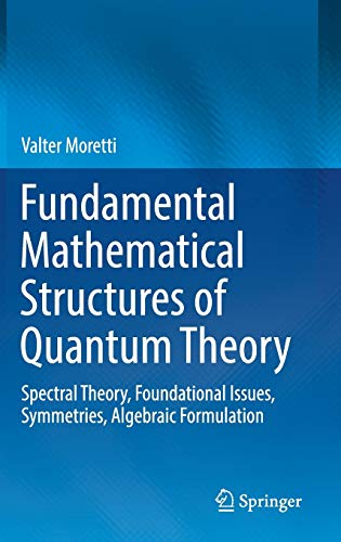 fundamental mathematical structures of quantum theory spectral theory foundational issues symmetries