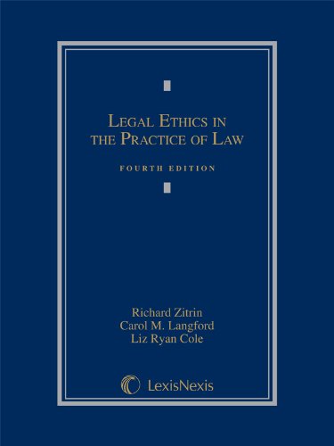 legal ethics in the practice of law 4th edition richard zitrin , carol langford , liz cole 0769852831,