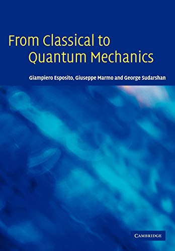 from classical to quantum mechanics 1st edition giampiero esposito,  giuseppe marmo, george sudarshan