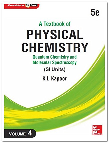 a textbook of physical chemistry quantum chemistry and molecular spectroscopy vol 4 5th edition k.l. kapoor