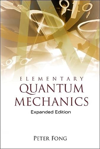 elementary quantum mechanics 1st edition peter fong 9812562923, 9789812562920