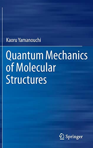 quantum mechanics of molecular structures 1st edition kaoru yamanouchi 3642323804, 9783642323805