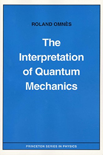 the interpretation of quantum mechanics 1st edition roland omnès 0691033366, 9780691033365