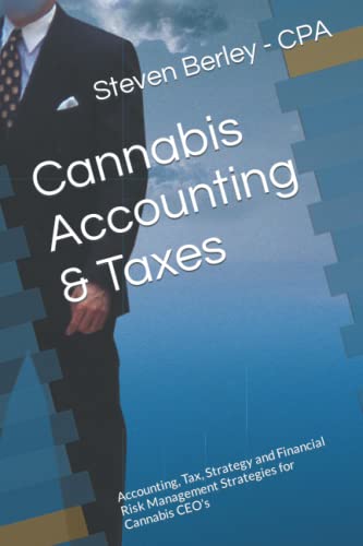 Cannabis Accounting And Taxes Accounting Tax Strategy And Financial Risk Management Strategies For Cannabis CEOs