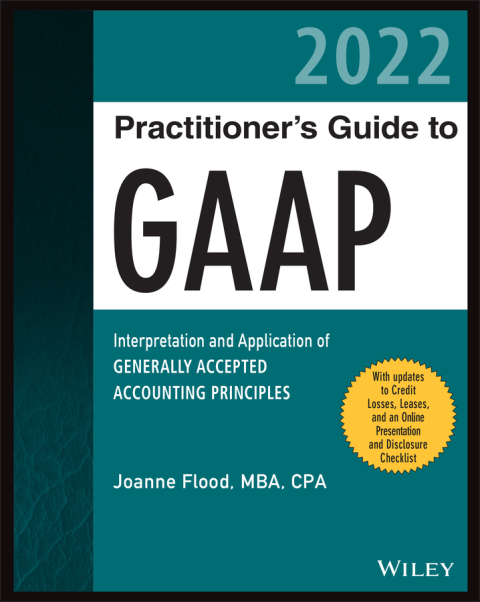 practitioners guide to gaap interpretation and application of generally accepted accounting principles 2022