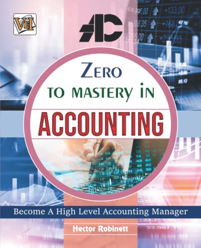 zero to mastery in accounting  become a high level accounting manager 1st edition hector robinett 9392475179,