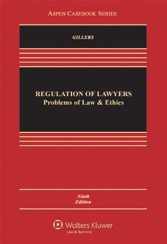 regulation of lawyers problems of law and ethics 9th edition stephen gillers 1454802995, 9781454802990