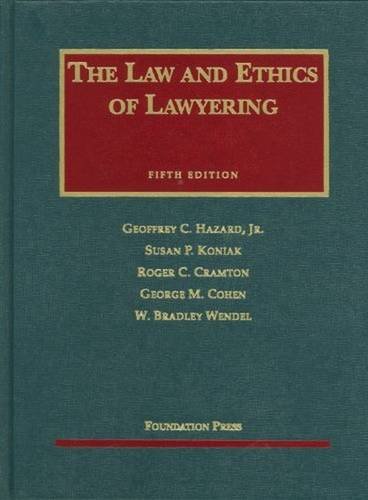 law and ethics of lawyering 5th edition geoffrey c. hazard jr, susan p. koniak, roger c. cramton, george m.