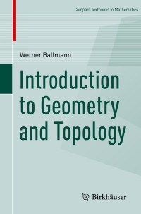 introduction to geometry and topology 1st edition werner ballmann 3034809824, 9783034809825