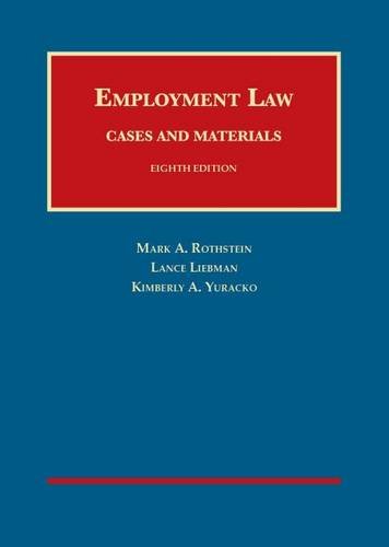 employment law cases and materials 8th edition mark rothstein , lance liebman , kimberly yuracko 1609304497,