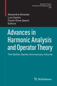 advances in harmonic analysis and operator theory the stefan samko anniversary volume 1st edition alexandre
