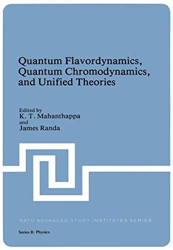 quantum flavordynamics quantum chromodynamics and unified theories 1st edition k.t. mahanthappa, james randa