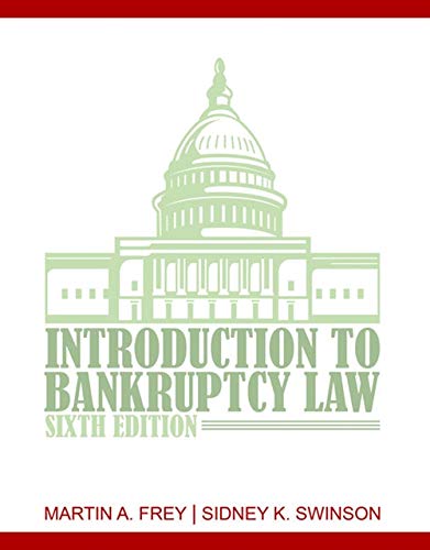 introduction to bankruptcy law 6th edition martin a.frey,sidney k.swinson 1435440803, 9781435440807