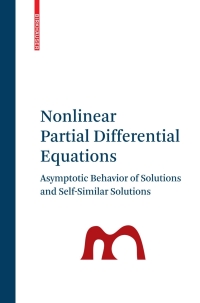nonlinear partial differential equations asymptotic behavior of solutions and self similar solutions 1st