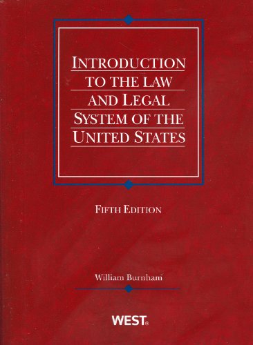 introduction to the law and legal system of the united states 5th edition william burnham 0314266100,