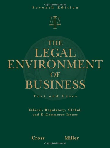 the legal environment of business text and cases  ethical regulatory  global and e commerce issues 7th