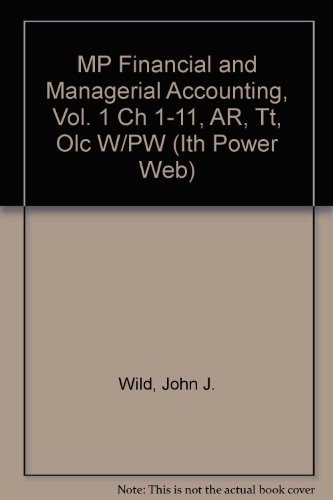 mp financial and managerial accounting vol 1 ch 1-11 ar tt olc w/pw 1st edition wild, john j. 0073054313,