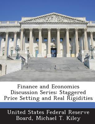 finance and economics discussion series staggered price setting and real rigidities 1st edition united states