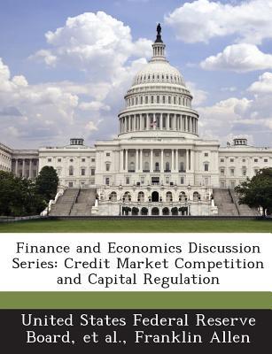Finance And Economics Discussion Series Credit Market Competition And Capital Regulation