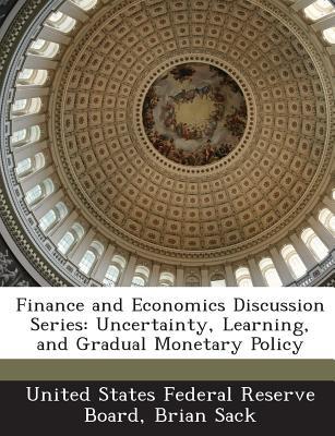 finance and economics discussion series uncertainty learning and gradual monetary policy 1st edition united